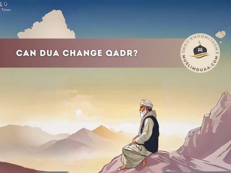Dua Can Change Qadr: The Power of Supplication in Islam | Muslim Duaa